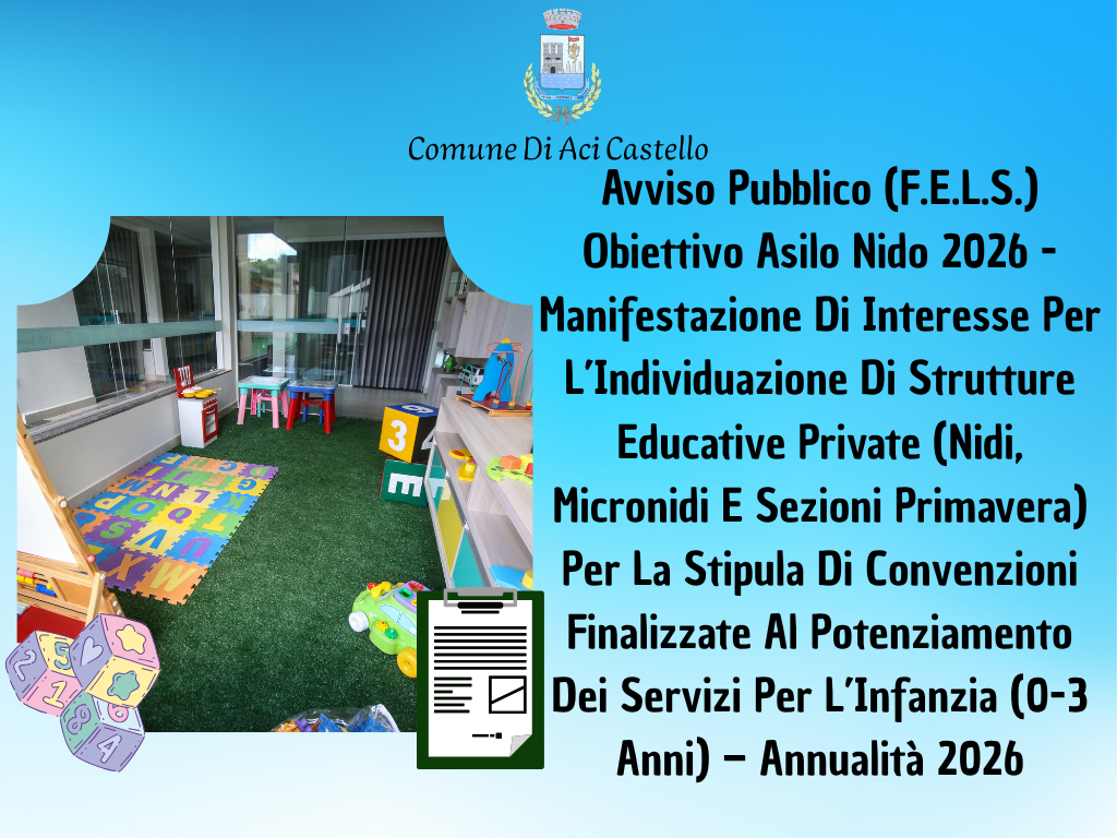 Avviso Pubblico Fondo Speciale Per L'Equità Del Livello Dei Servizi (F.E.L.S.) Obiettivo Asilo Nido 2026 - Manifestazione Di Interesse Per L’Individuazione Di Strutture Educative Private (Nidi, Micronidi E Sezioni Primavera) Per La Stipula Di Convenzioni Finalizzate Al Potenziamento Dei Servizi Per L’Infanzia (0-3 Anni) – Annualità 2026