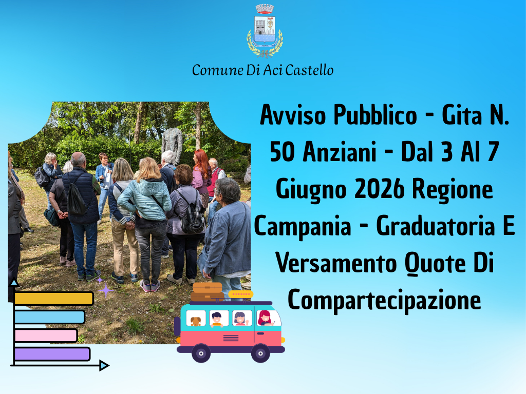 Avviso Pubblico - Gita N. 50 Anziani - Dal 3 Al 7 Giugno 2026 Regione Campania - Graduatoria E Versamento Quote Di Compartecipazione