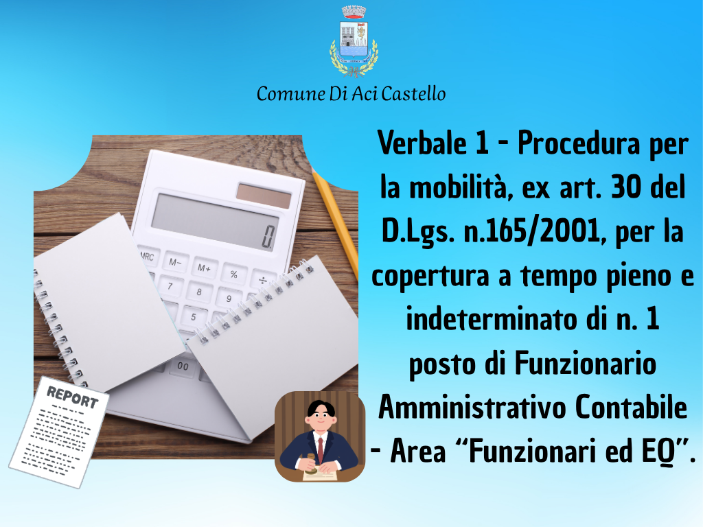 Verbale 1 - Procedura per la mobilità, ex art. 30 del D.Lgs. n.165/2001, per la copertura a tempo pieno e indeterminato di n. 1 posto di Funzionario Amministrativo Contabile - Area “Funzionari ed EQ”.