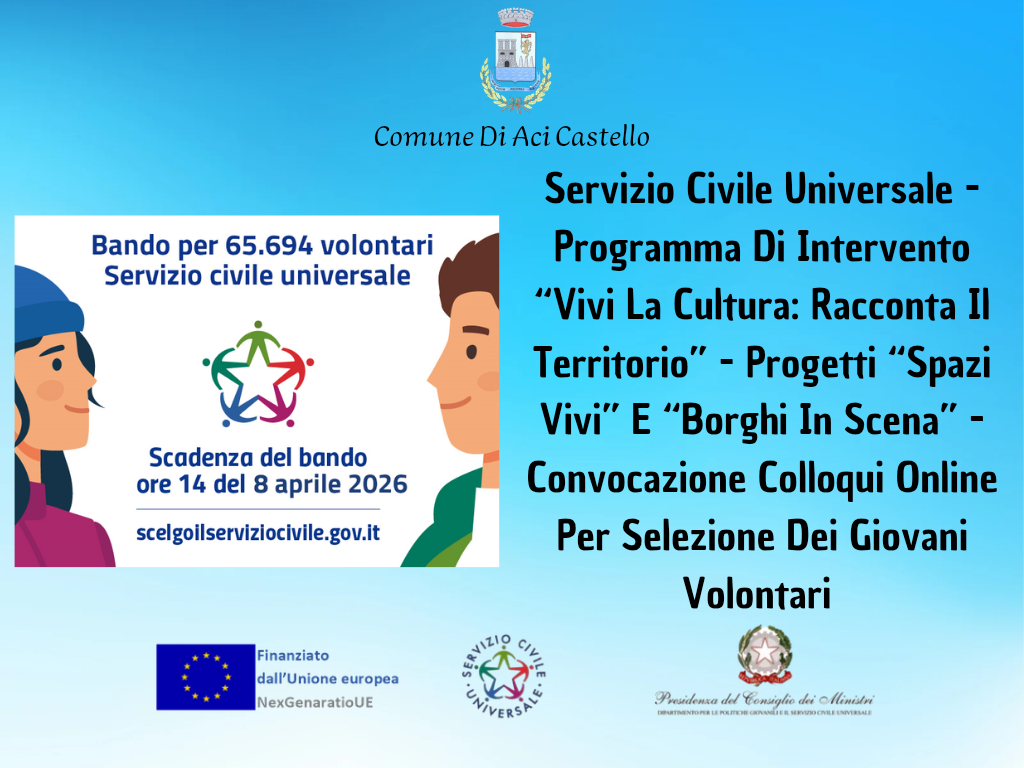 Servizio Civile Universale - Programma Di Intervento “Vivi La Cultura: Racconta Il Territorio” - Progetti “Spazi Vivi” E “Borghi In Scena” - Convocazione Colloqui Online Per Selezione Dei Giovani Volontari