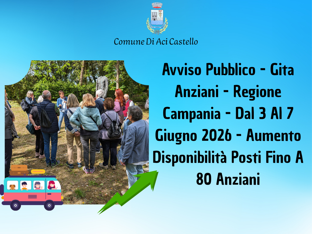 Avviso Pubblico - Gita Anziani - Regione Campania - Dal 3 Al 7 Giugno 2026 - Aumento Disponibilità Posti Fino A 80 Anziani