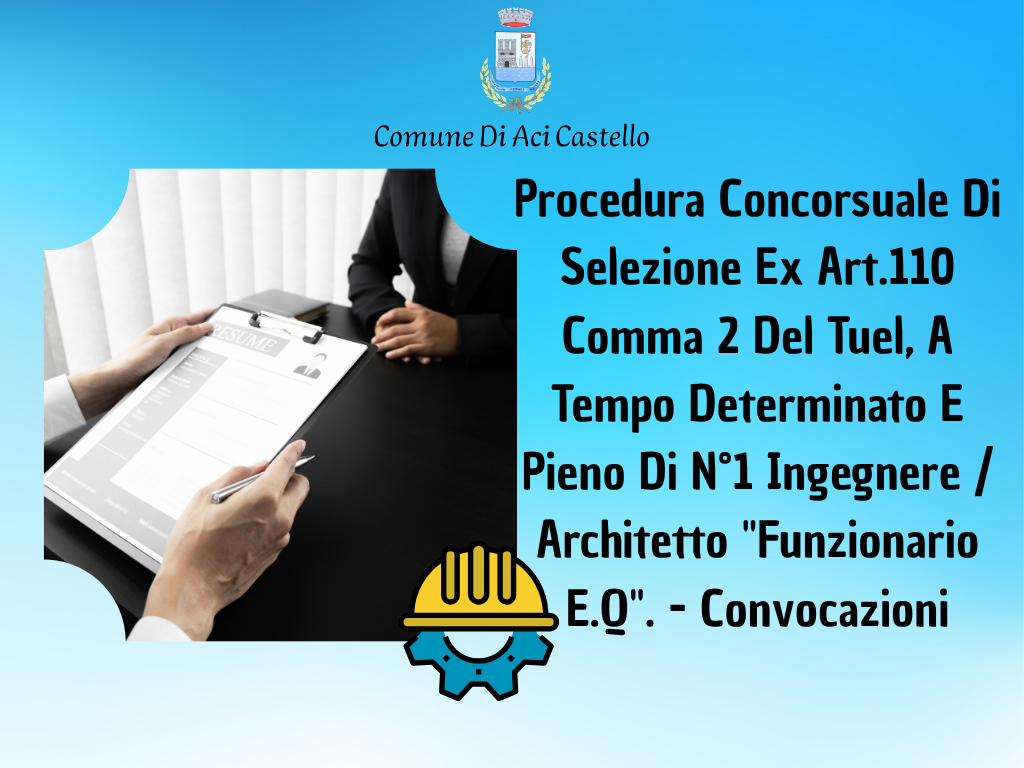 Procedura Concorsuale Di Selezione Ex Art.110 Comma 2 Del Tuel, A Tempo Determinato E Pieno Di N°1 Ingegnere / Architetto 