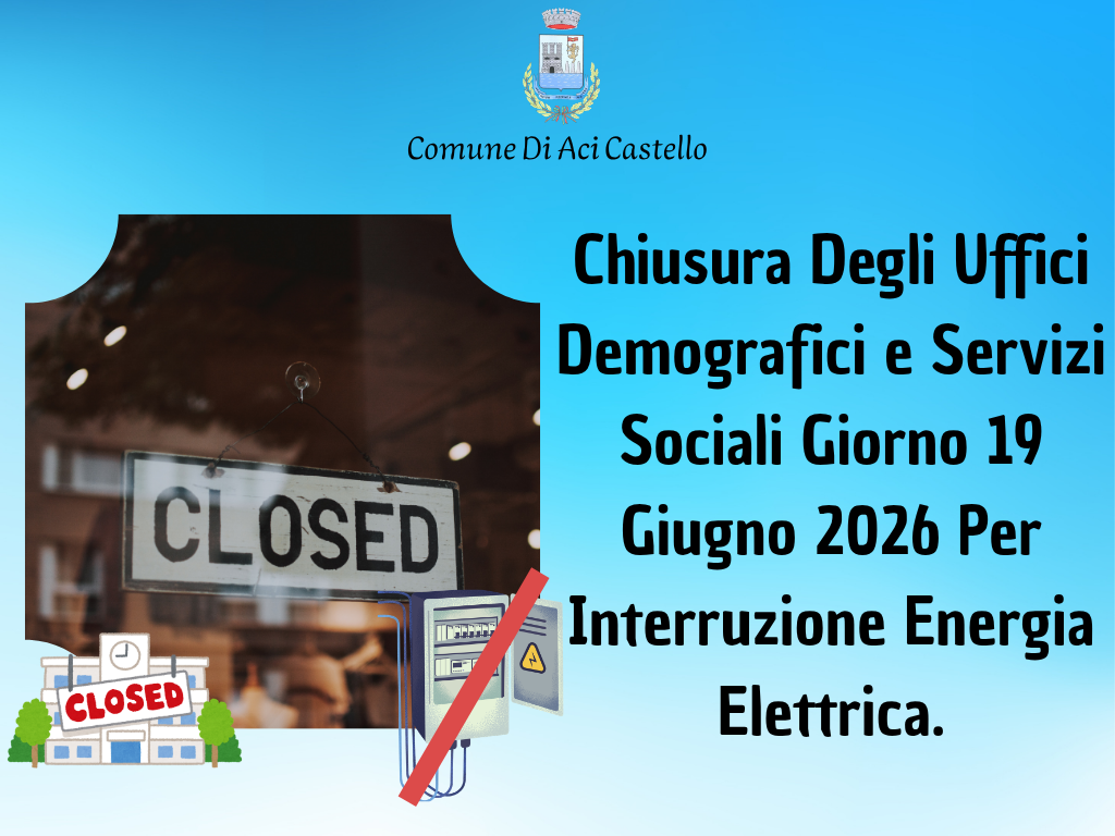 Chiusura Straordinaria Degli Uffici Demografici e Servizi Sociali Giorno 19 Giugno 2026 Per Interruzione Energia Elettrica