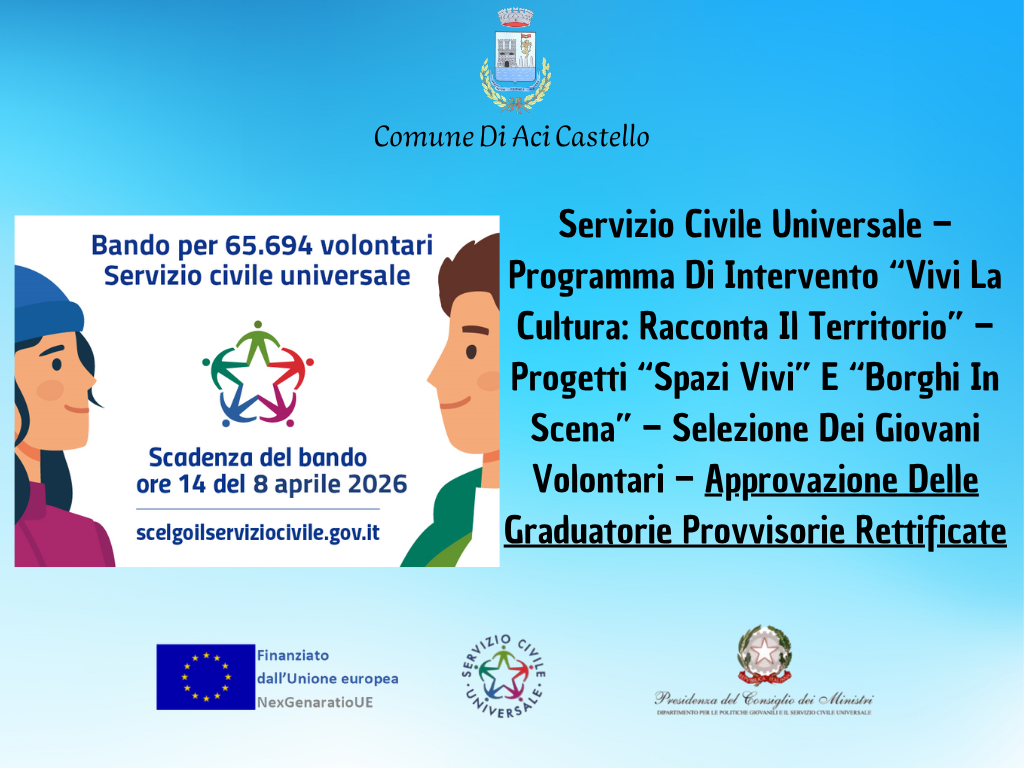 Servizio Civile Universale – Programma Di Intervento “Vivi La Cultura: Racconta Il Territorio” – Progetti “Spazi Vivi” E “Borghi In Scena” – Selezione Dei Giovani Volontari – Approvazione Delle Graduatorie Provvisorie Rettificate