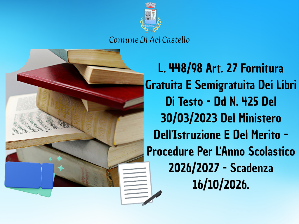 L. 448/98 Art. 27 Fornitura Gratuita E Semigratuita Dei Libri Di Testo – Dd N. 425 Del 30/03/2023 Del Ministero Dell’Istruzione E Del Merito – Procedure Per L’Anno Scolastico 2026/2027 – Dpcm 05/08/1999, N° 320 – Dpcm 04/07/2000, N° 226 E 06/04/2006, N° 211 – Scadenza 16/10/2026.